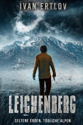 Leichenberg - Seltene Erden, Tödliche Alpen