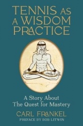 Tennis as a Wisdom Practice - A Story About the Quest for Mastery
