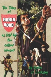 The Tales of Robin Hood - as told by the outlaw himself