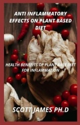 Anti Inflammatory Effects Of Plant Based Diet - Health Benefits Of Plant Base Diet For Inflammation