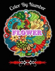 Flower Color By Number - Coloring Book for Kids Beautiful Flowers Coloring Pages with Large Print for girl and boy Relaxation . 
