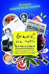 Grazie, era tutto buonissimo - Dramma tardo adolescenziale al pesto da leggere sotto l'ombrellone o da accarezzare davanti al ca