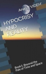 Hypocrisy and Reality - Beyond the Pale of Time and Space