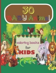 30 BABY ANIMAL coloring books for KIDS - unique cute Simple and fun designs: dinosaur, unicorn, elephant, horse, lion, panda, ow