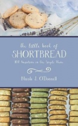 The Little Book of Shortbread - 100 Variations on One Simple Theme