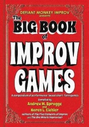 The Big Book of Improv Games - A compendium of performance-based short-form games