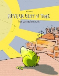 Fifteen Feet of Time/Tres passus temporis - Bilingual English-Latin Picture Book (Dual Language/Parallel Text)