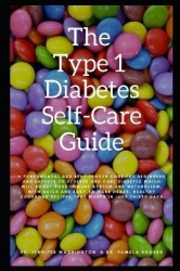 The Type 1 Diabetes Self-Care Guide - A Best Proven Code to Reverse and Cure Diabetes Which Will Boost Your Immune System and Me