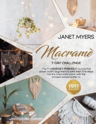Macrame - 7-Day Challenge: The First Budget-Friendly Course That Allows 34,690 Beginners To Take Their First Steps Into The Macr