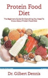 Protein Food Diet - The Beginners Guide On Everything You Need To Know About Protein Food Diet