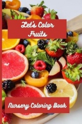 Nursery Coloring Book - Let's Color Fruits