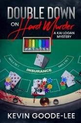 Double Down on Hard Murder - A Kai Logan Mystery