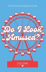Do I Look Amused? - A For Your Amusement Sweet Romantic Comedy