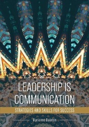Leadership Is Communication - Strategies and Skills for Success