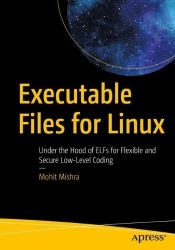 Executable Files for Linux - Under the Hood of ELFs for Flexible and Secure Low-Level Coding