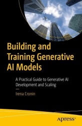 Building and Training Generative AI Models - A Practical Guide to Generative AI Development and Scaling