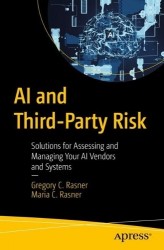 AI and Third-Party Risk : Solutions for Assessing and Managing Your AI Vendors and Systems