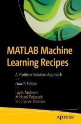 MATLAB Machine Learning Recipes : A Problem-Solution Approach
