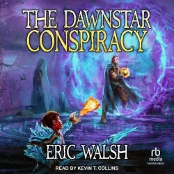 The Dawnstar Conspiracy - A Litrpg/Progression Fantasy Series