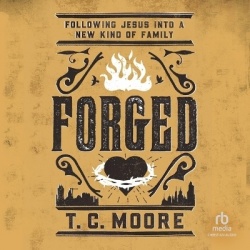 Forged - Following Jesus Into a New Kind of Family