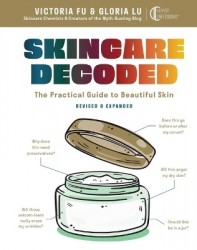 Skincare Decoded: Revised and Expanded - The Practical Guide to Beautiful Skin