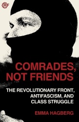 Comrades, Not Friends - The Revolutionary Front, Antifascism, and Class Struggle