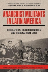 Anarchist Militants in Latin America - Biographies, Histories, and Transnational Lives