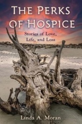 The Perks of Hospice - Stories of Love, Life, and Loss