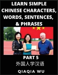 Learn Simple Chinese Characters, Words, Sentences, and Phrases (Part 5) - English Pinyin & Simplified Mandarin Chinese Character
