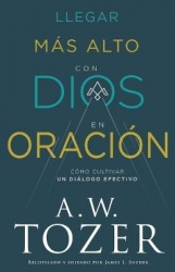Llegar Más Alto Con Dios En Oración - Cómo Cultivar Un Diálogo Efectivo