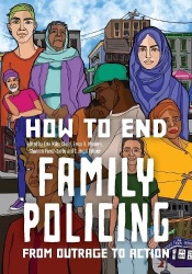 How to End Family Policing - From Outrage to Action