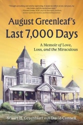 August Greenleaf's Last 7,000 Days: A Memoir of Love, Loss, and the Miraculous