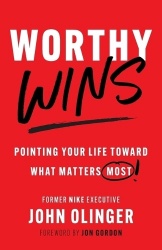 Worthy Wins - Pointing Your Life Toward What Matters Most