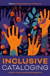 Inclusive Cataloging - Histories, Context, and Reparative Approaches