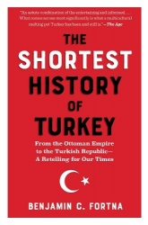 The Shortest History of Turkey - From the Ottoman Empire to the Turkish Republic