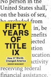 Fifty Years of Title IX - How 37 Words Changed America