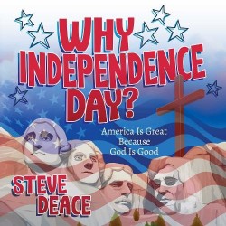 Why Independence Day? - America Is Great Because God Is Good