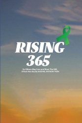 Rising 365 - So Others May Live and Meet The Gift of Each New Day