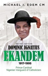 Dominic Ignatius Ekandem 1917-1995 - Prince-Cardinal, The Vanguard of Catholicism in Nigeria