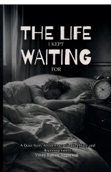 The Life I Kept Waiting For - A Quiet Story About Procrastination, Fear, and Beginning Gently