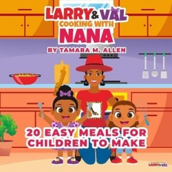 Larry and Val Cooking with Nana - 20 Easy Meals for Children to Make