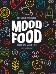 Mood Food - Eat Your Feelings, Embrace Your Life