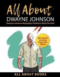 All About Dwayne Johnson - Dwayne Johnson Biography Children's Book for Kids (With Bonus! Coloring Pages and Videos)