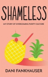 Shameless - My Story of Overcoming Purity Culture