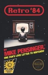 Retro '84 - One Fan's Love Letter to Nintendo(R)
