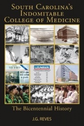 South Carolina's Indomitable College of Medicine - The Bicentennial History