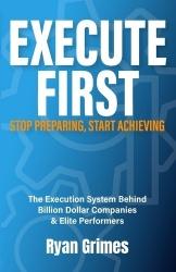 Execute First - Stop Preparing, Start Achieving