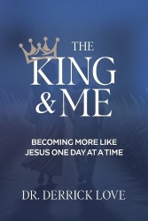 The King & Me - Becoming More Like Jesus One Day at a Time