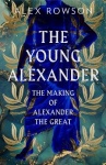 The Young Alexander - The Making of Alexander the Great