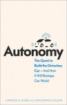 Autonomy - The Quest to Build the Driverless Car - and How it Will Reshape Our World